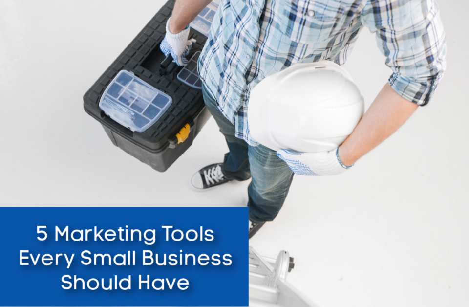5 Marketing Tools Every Small Business Should Have