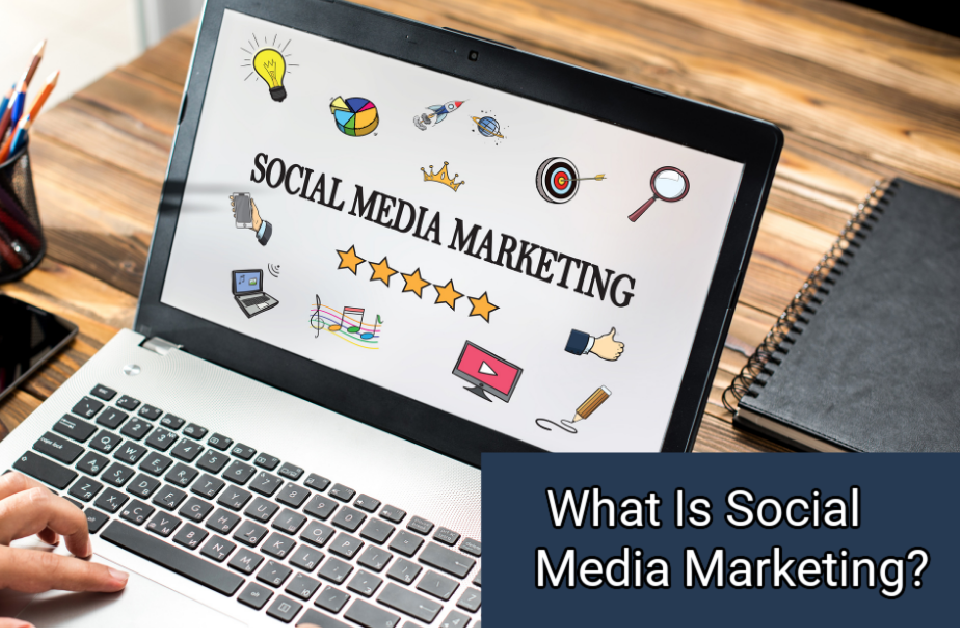 What Is Social Media Marketing?